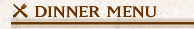 DINNER MENU